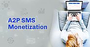 A2P SMS Monetization – What’s Now and What’s in the Future?