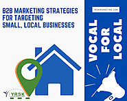 10 Most Effective B2B Marketing Strategies for Targeting Small, Local Businesses - YRSK