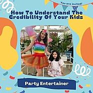 How To Understand The Credibility Of Your Kids Party Entertainer?