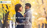 If Not Words Use Touch To Express Love - fortunehealthcarestore’s diary