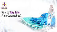 How to Stay Safe From Coronavirus? 8 Most Important Safety Measures to Stay Safe from Covid-19