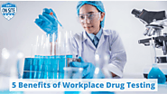5 Benefits of Workplace Drug Testing