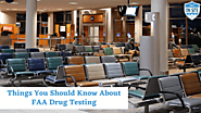 Things you should know about FAA drug testing - 24 hour drug testing Corpus Chrsti