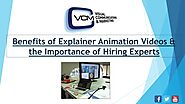 Benefits of Explainer Videos & the Importance of Hiring Experts
