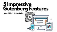5 Impressive Gutenberg Features You Didn't Know Exist – Telegraph
