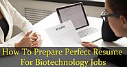 How To Prepare Perfect Resume For Biotechnology Jobs | BioTech Times