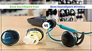 Bose SoundSport Free Vs. Bose SoundSport Wireless: Which One I Get?