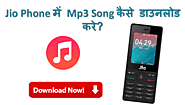 Jio Phone में Mp3 Song कैसे डाउनलोड करे? ( 2 आसान तरीके )