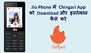 Jio Phone में Chingari App को Download और इस्तेमाल कैसे करे