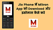 Jio Phone में Mitron App Download और इस्तेमाल कैसे करे