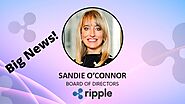Ripple Adds Sandie O’Connor To Board of Directors & a CBDC Interoperability Discussion