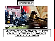 Arizona Accident Attorney Help You Claim The Compensation For Your Financial Sufferings