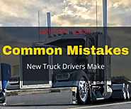 Eight Mistakes You Should Avoid As a New Truck Driver