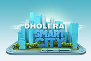 All You Need to Know about Dholera Smart City - Dholera Sir Project : powered by Doodlekit