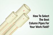 How To Select The Best Column Pipes For Your Work Field