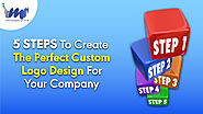 5 Steps To Create The Perfect Custom Logo Design For Your Company