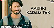 Aakhri Kadam Tak Lyrics - Khuda Haafiz | Sonu Nigam
