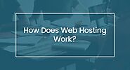 How Does Web Hosting Work – Explained for Small Business
