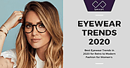Eyewear Trends 2020 for Women - Grab it Before it Ends