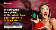 Exploring the Emergence of Blockchain Poker Development in Online Poker | TechPlanet