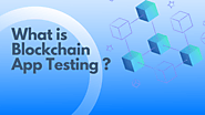 What Is Blockchain App Testing? | QAble