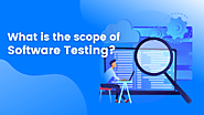 What Is the Scope of Software Testing? | QAble