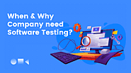 When And Why Does a Company Need Software Testing? | QAble