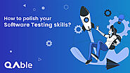How to polish your software testing skills?