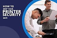 How to Keep Your Printer Security Safe