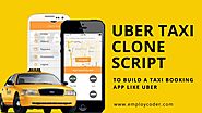 Uber Taxi Clone Script - Start a Taxi Booking App like Uber