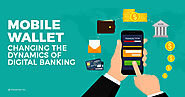Mobile Wallet: Changing the Dynamics of Digital Banking