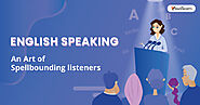 English Speaking - An Art of Spellbounding Listeners | Swiflearn