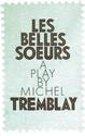 Belles Soeurs, Les (by Michel Tremblay)
