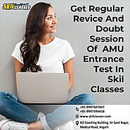 Get Regular Revice And Doubt Session Of AMU Entrance Test In Skil Classes