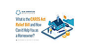 The CARES Act Relief Bill and How it Can Help You as a Homeowner - Home Loan - Sun American Mortgage | Arizona, Utah,...