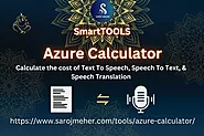 Azure Cost Calculator: Cost of Text To Speech, Speech To Text, & Speech Translation - Saroj Meher