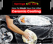 How To Wash Your Car After Ceramic Coating | Springs Car Care
