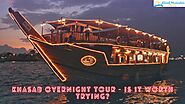 Khasab Overnight Tour - Is It Worth Trying? | Khasab Musandam Tours