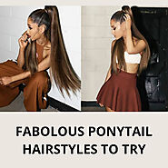 FABULOUS PONYTAIL HAIRSTYLES TO TRY