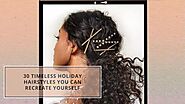 Timeless Holiday Hairstyles You Can Recreate Yourself