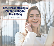 Benefits of Making a Career in Digital Marketing - Digi Kaksha