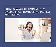 Proven Ways to Earn Money Online from Home Using Digital Marketing – Digi Kaksha