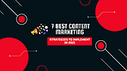7 Best Content Marketing Strategies to Implement in 2021