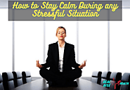 How To Stay Calm During Any Stressful Situation 8 Tips - Real Rise Health