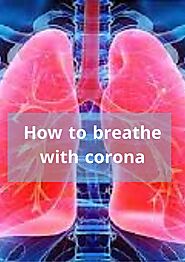 How to breathe with corona