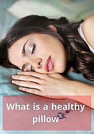 What is a healthy pillow