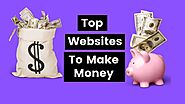 26 Trusted Websites to Make Money – $100 a Day Online (2022)