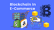 Blockchain Integration in e-Commerce – Trends in 2022 and The Future of Secure Transactions