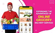 EXPERIENCE THE ADVANTAGES OF ONLINE GROCERY DELIVERY SERVICES