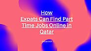 How Expats Can Find Part Time Jobs Online in Qatar